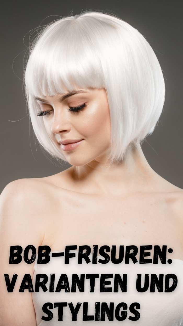 Bob-Frisuren: Varianten und Stylings