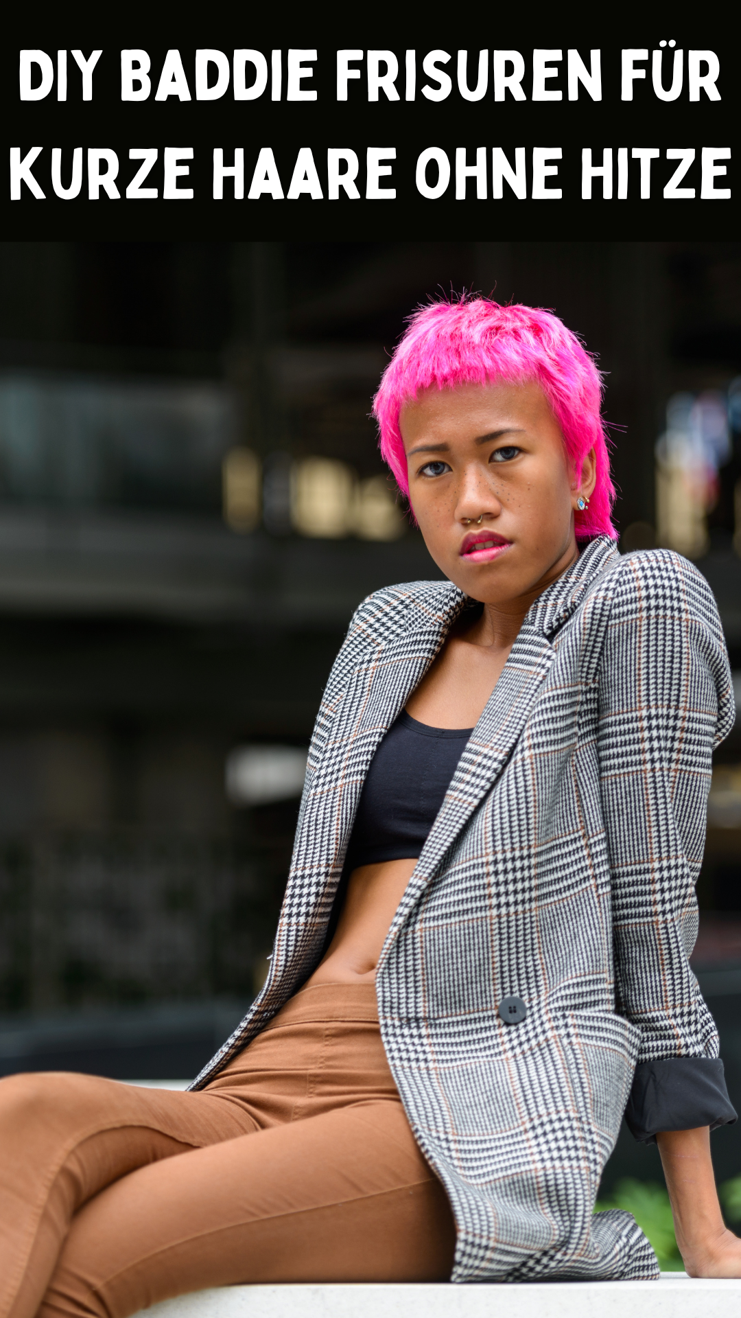 DIY Baddie Frisuren für kurze Haare ohne Hitze: Einfach und Stilvoll