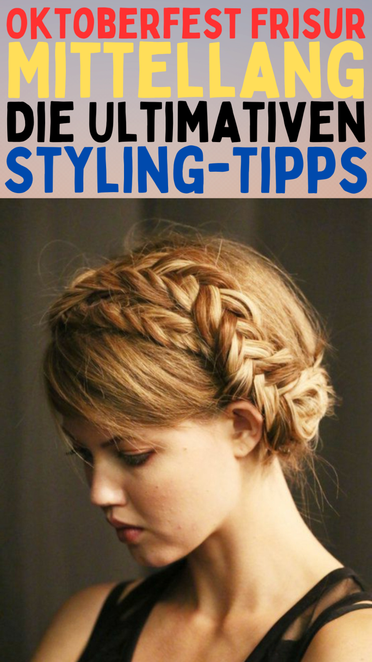 Oktoberfest Frisur Mittellang: Die Ultimativen Styling-Tipps - Frisur Ideen