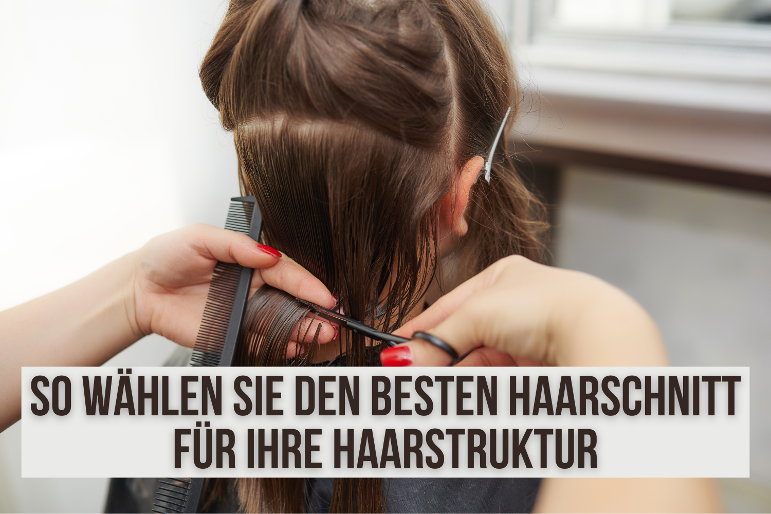 So wählen Sie den besten Haarschnitt für Ihre Haarstruktur