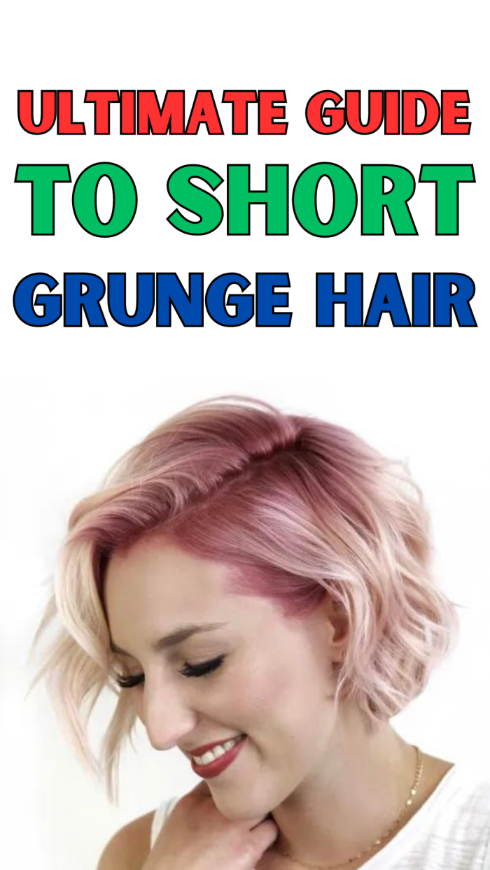 Ultimate Guide to Short Grunge Hair