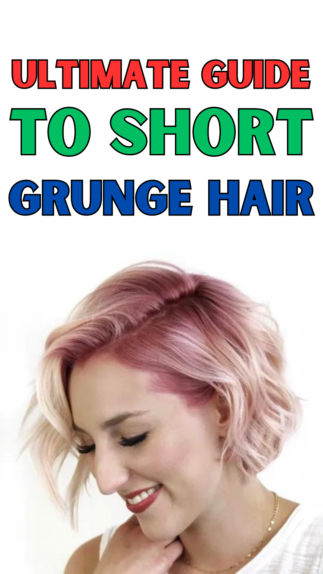 Ultimate Guide to Short Grunge Hair