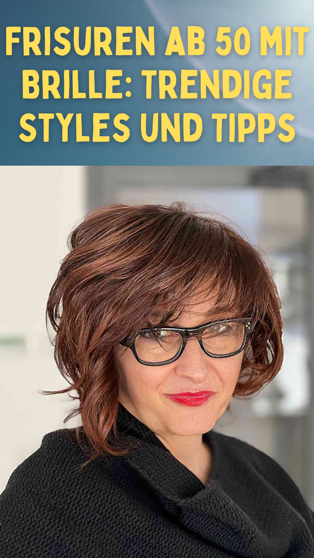 Frisuren ab 50 mit Brille: Trendige Styles und Tipps