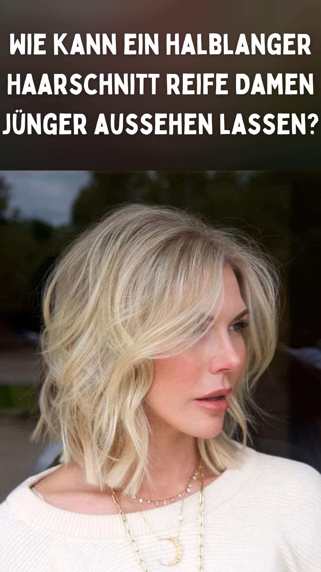 Wie kann ein halblanger Haarschnitt reife Damen jünger aussehen lassen