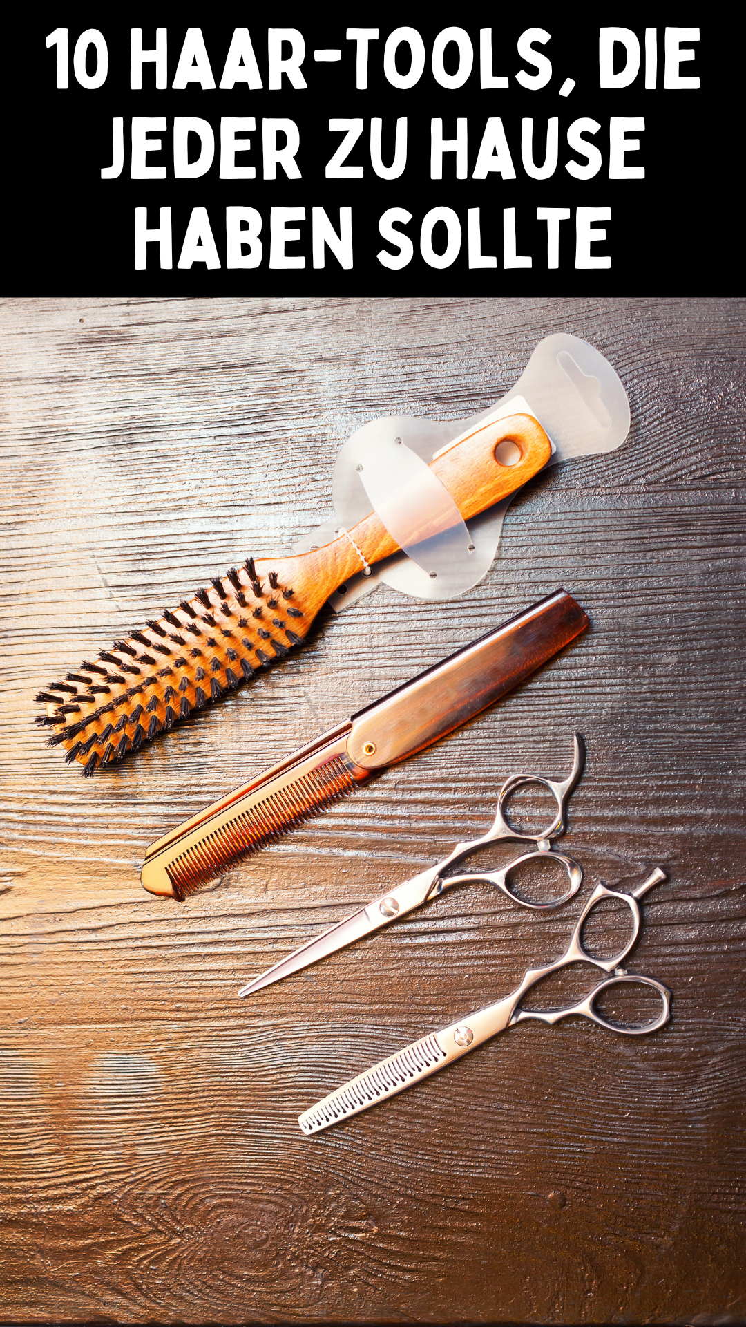 10 Haar-Tools, die jeder zu Hause haben sollte