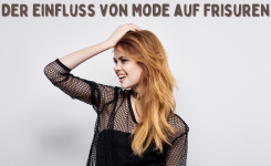 Der Einfluss von Mode auf Frisuren