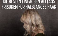 Die besten Einfachen Alltags Frisuren für halblanges Haar