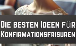 Die besten Ideen für Konfirmationsfrisuren Die besten Ideen für Konfirmationsfrisuren