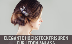 Elegante Hochsteckfrisuren für jeden Anlass