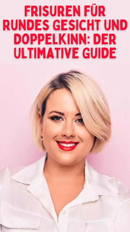 Permalink to Frisuren für Rundes Gesicht und Doppelkinn: Der Ultimative Guide