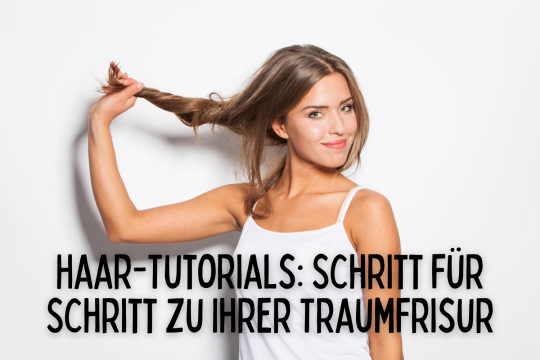 Permalink to Haar-Tutorials: Schritt für Schritt zu Ihrer Traumfrisur 🌟