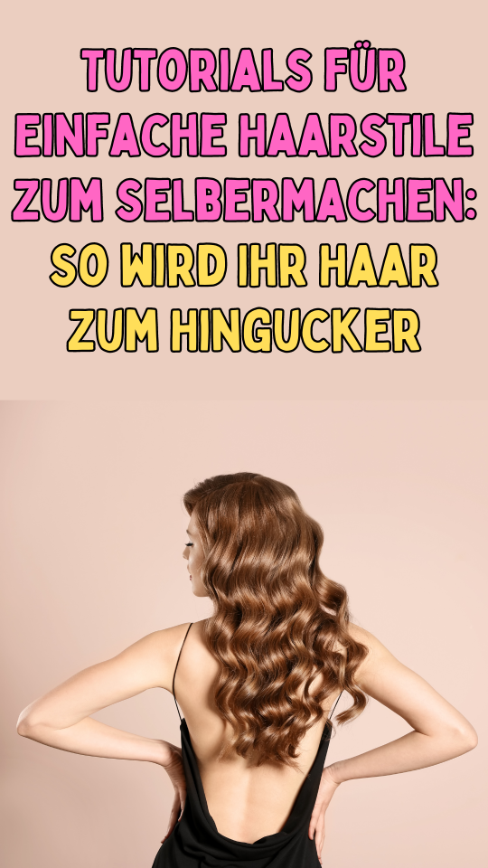 Permalink to Tutorials für Einfache Haarstile zum Selbermachen: So wird Ihr Haar zum Hingucker 🌟